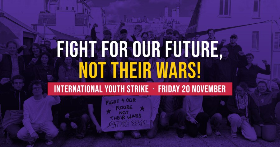 Fight for our future, not their wars! International Youth Strike, Friday 20 November. Youth and student organisations from across Europe at their planning meeting in Paris.